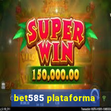 bet585 plataforma